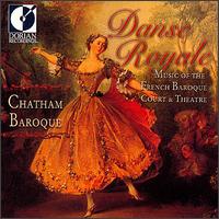 Danse Royale: Music of the French Baroque Court & Theatre von Chatham Baroque