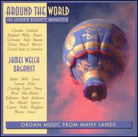 Around the World in Under 80 Minutes: Organ Music From Many Lands von James Welch