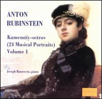 Anton Rubinstein: Kamennïy-ostrov (24 Musical Portraits), Vol. 1 von Joseph Banowetz