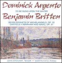Britten: Canticle II; 7 Sonnets of Michelangelo; Argento: To Be Sung Upon the Water von Various Artists