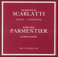 Scarlatti: Fugue & 10 SONATAS von Edward Parmentier