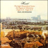 Handel: The Eight Harpsichord Suites; Six Fugues or Voluntarys; Fuge in E; Fugue in F von Paul Nicholson