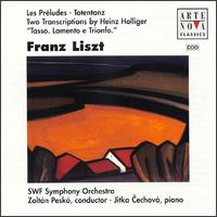 Liszt: Les Préludes; Totentanz; Two Transcriptions by Heinz Holliger; Tasso. Lamento e Trionfo von Jitka Cechová