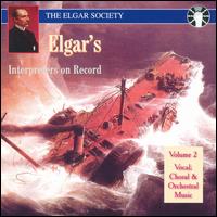 Elgar's Interpreteres on Record, Vol. 2: Vocal, Choral & Orchestral Music von Various Artists