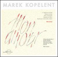 Kopelent: Mon Amour / String Quartet No. 4 / Brass Quintet / Morning Eulogy von Various Artists