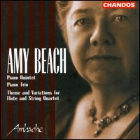 Amy Beach: Piano Quintet; Piano Trio; Theme and Variations for Flute and String Quartet von Ambache Chamber Ensemble