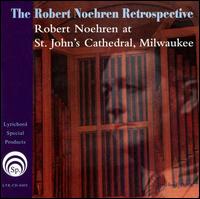 The Robert Noehren Retrospective: Robert Noehren at St. John's Cathedral, Milwaukee von Robert Noehren