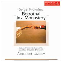 Prokofiev: Betrothal in a Monastery von Alexander Lazarev
