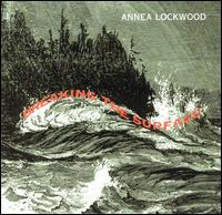 Annea Lockwood: Breaking the Surface von Thomas Buckner