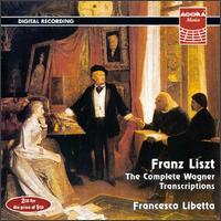 Liszt: The Complete Wagner Transcriptions von Francesco Libetta