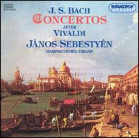 Bach: Concertos after Vivaldi von Janos Sebestyen