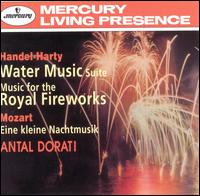 Handel-Harty: Water Music; Music for the Royal Fireworks; Mozart: Eine kleine Nachtmusik No13 von Antal Dorati