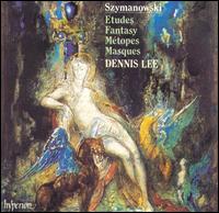 Szymanowski: Etudes; Fantasy; Métopes; Masques von Dennis Lee