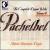 Pachelbel COMPLETE ORGAN WORKS Vol. 6 von Antoine Bouchard