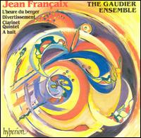 Jean Francaix: L'heure du berger; Divertissement; Clarinet Quintet; A huit von Gaudier Ensemble