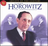 Vladimir Horowitz: The Indispensable von Vladimir Horowitz