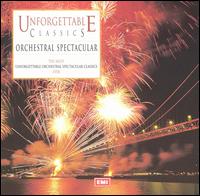 Unforgettable Classics: Orchestral Spectacular von Various Artists