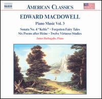 Edward MacDowell: Piano Music, Vol. 3 von James Barbagallo