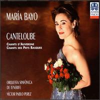 Marie-Joseph Canteloube: Chants d'Auvergne; Chants des Pays Basques von María Bayo