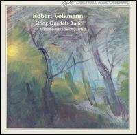 Robert Volkmann: String Quartets Nos. 3 & 6 von Mannheim String Quartet
