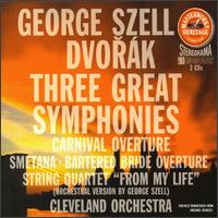 Dvorák: Three Great Symphonies; Carnival Overture; Bedrich Smetana: Bartered Bride Overture von George Szell