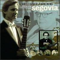 Christopher Parkening Celebrates Segovia von Christopher Parkening