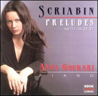 Scriabin: Preludes Op. 11, 16, 22, 27 von Anna Gourari