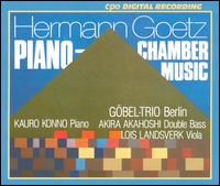 Hermann Goetz: Piano Chamber Music von Göbel-Trio Berlin