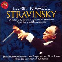 Igor Stravinsky: L'Histoire du Soldat; Symphony of Psalms; Symphony in 3 Movements von Lorin Maazel