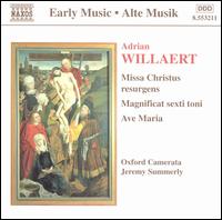 Adrian Willaert: Missa Christus resurgens; Magnificat sexti toni; Ave Maria von Jeremy Summerly