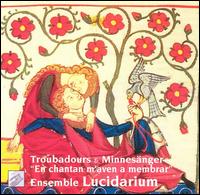 Troubadours & Minnesänger: En chantan m'aven a membrar von Ensemble Lucidarium