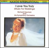 I Love You Truly: Music For Weddings von Richard Hayman