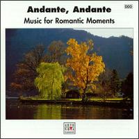 Andante, Andante: Music for Romantic Moments von Various Artists