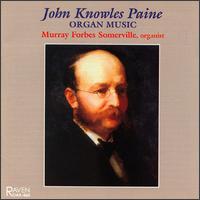 John Knowles Paine: Organ Music von Murray Forbes Somerville