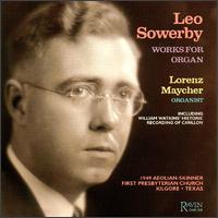 Leo Sowerby: Organ Works von Lorenz Maycher