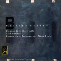 Boulez: Répons; Dialogue de l'ombre double von Pierre Boulez