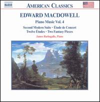 Edward MacDowell: Piano Music, Vol. 4 von James Barbagallo