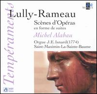 Lully-Rameau: Scènes d'Opéras en forme de suites von Michel Alabau