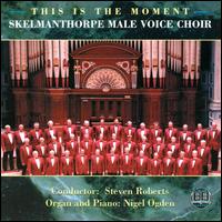 This Is the Moment von Skelmanthorpe Male Voice Choir