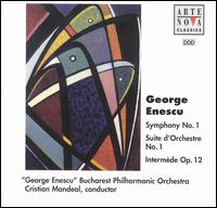George Enescu: Symphony No. 1; Suite d'Orchestre No. 1; Intermède, Op. 12 von "George Enescu" Bucharest Philharmonic Orchestra