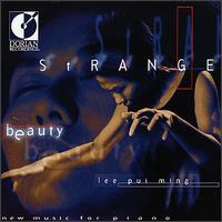 Strange Beauty: Piano Music of Lee Pui Ming von Lee Pui Ming