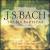 J. S. Bach: The Six Partitas von Lucy Carolan