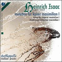 Heinrich Isaac: Motets for Emperor Maximilian I von Various Artists