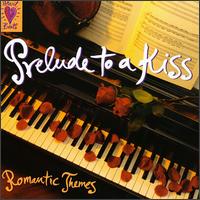 Prelude to a Kiss: Romantic Themes von Various Artists