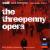 Weill: The Threepenny Opera (Die Dreigroschenoper) von Various Artists