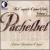 Pachelbel: The complete Organ Works, Vol. 8 von Antoine Bouchard