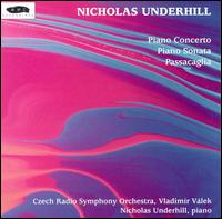 Nicholas Underhill: Piano Concerto; Piano Sonata; Passacaglia von Various Artists