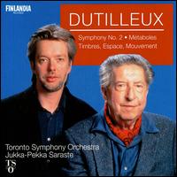 Henri Dutilleux: Symphony No. 2; Métaboles; Timbres, Espace, Mouvement von Jukka-Pekka Saraste