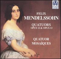 Mendelssohn: Quatuors Op. 12 & Op. 13 von Quatuor Mosaïques