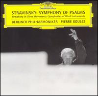 Igor Stravinsky: Symphony of Psalms; Symphony in Three Movements; Symphonies of Wind Instruments von Pierre Boulez